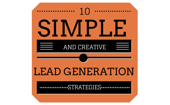 10 Simple and Creative Lead Generation Strategies