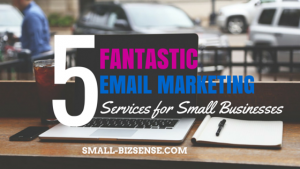 5 Fantastic Email Marketing Services for Small Businesses